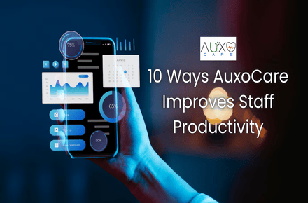 10 Ways AuxoCare Improves Staff Productivity