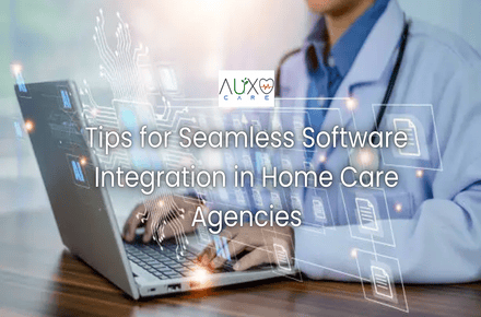 Tips for Seamless Software Integration in Home Care Agencies