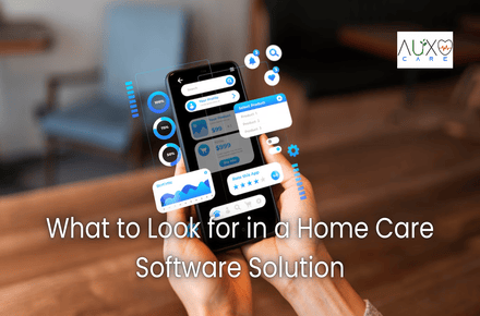 What to Look for in a Home Care Software Solution